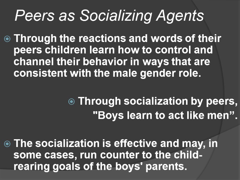 Peers as Socializing Agents Through the reactions and words of their peers children learn